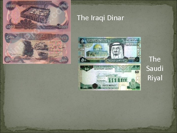 The Iraqi Dinar The Saudi Riyal 