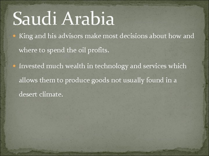 Saudi Arabia King and his advisors make most decisions about how and where to