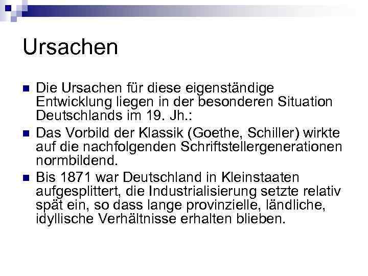 Ursachen n Die Ursachen für diese eigenständige Entwicklung liegen in der besonderen Situation Deutschlands