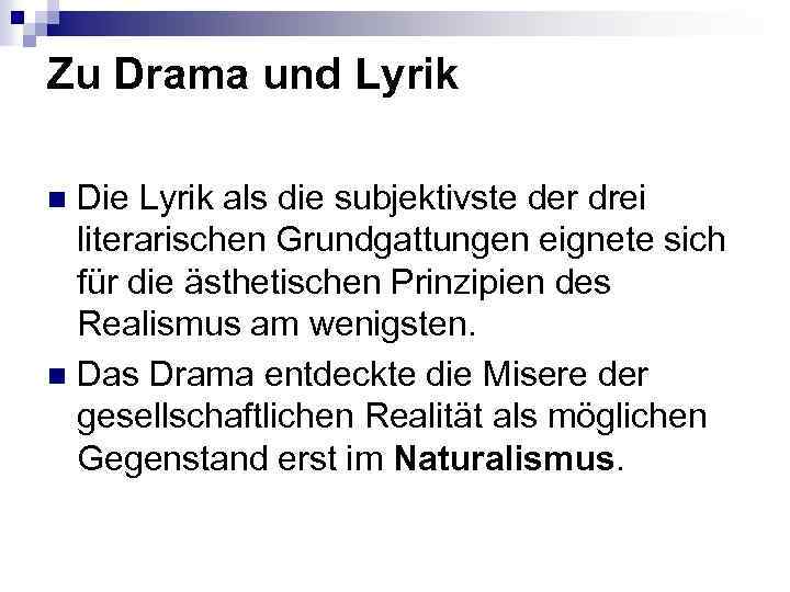 Zu Drama und Lyrik Die Lyrik als die subjektivste der drei literarischen Grundgattungen eignete