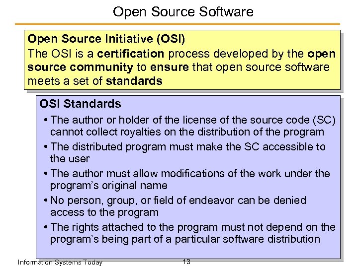 Open Source Software Open Source Initiative (OSI) The OSI is a certification process developed