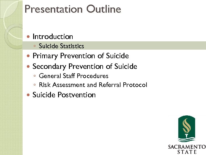 Presentation Outline Introduction ◦ Suicide Statistics Primary Prevention of Suicide Secondary Prevention of Suicide