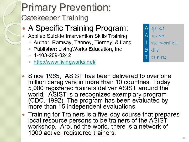 Primary Prevention: Gatekeeper Training A Specific Training Program: Applied Suicide Intervention Skills Training ◦