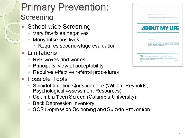 Primary Prevention: Screening School-wide Screening ◦ Very few false negatives ◦ Many false positives