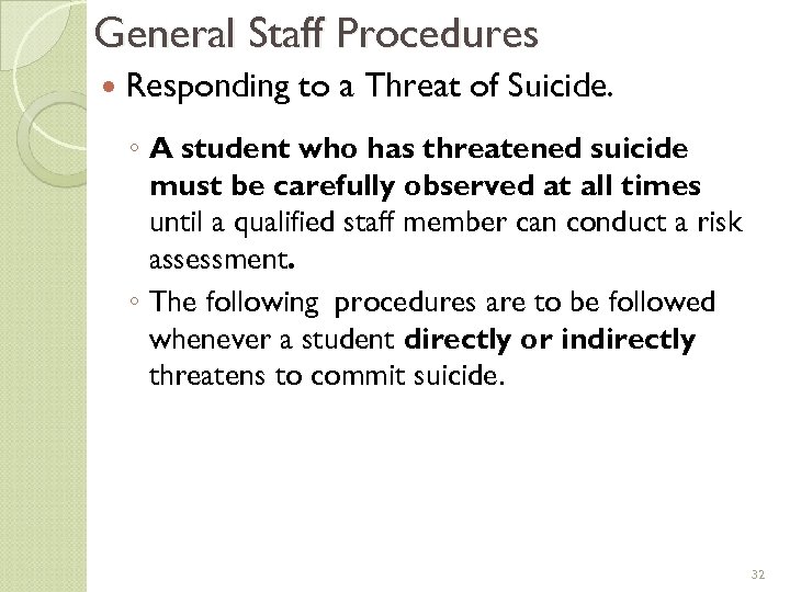 General Staff Procedures Responding to a Threat of Suicide. ◦ A student who has
