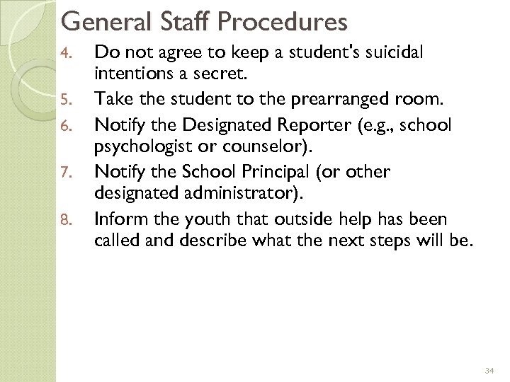 General Staff Procedures 4. 5. 6. 7. 8. Do not agree to keep a