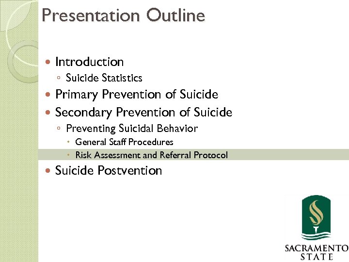Presentation Outline Introduction ◦ Suicide Statistics Primary Prevention of Suicide Secondary Prevention of Suicide
