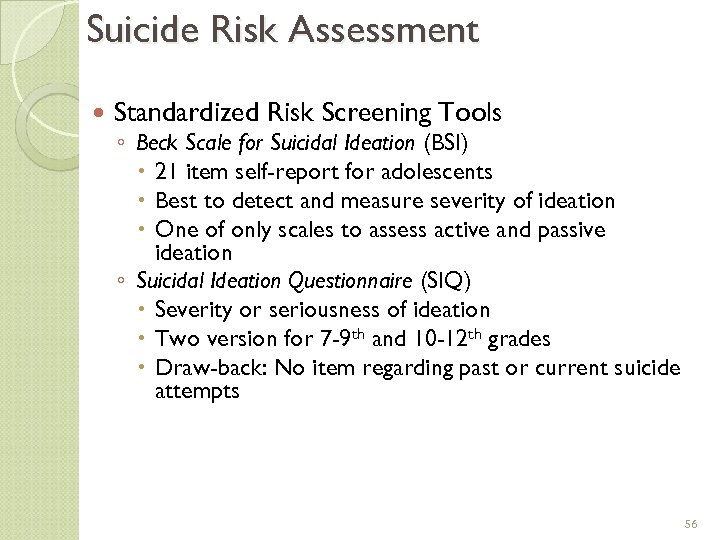 Suicide Risk Assessment Standardized Risk Screening Tools ◦ Beck Scale for Suicidal Ideation (BSI)