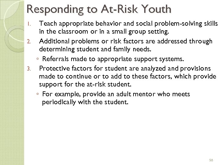 Responding to At-Risk Youth Teach appropriate behavior and social problem-solving skills in the classroom