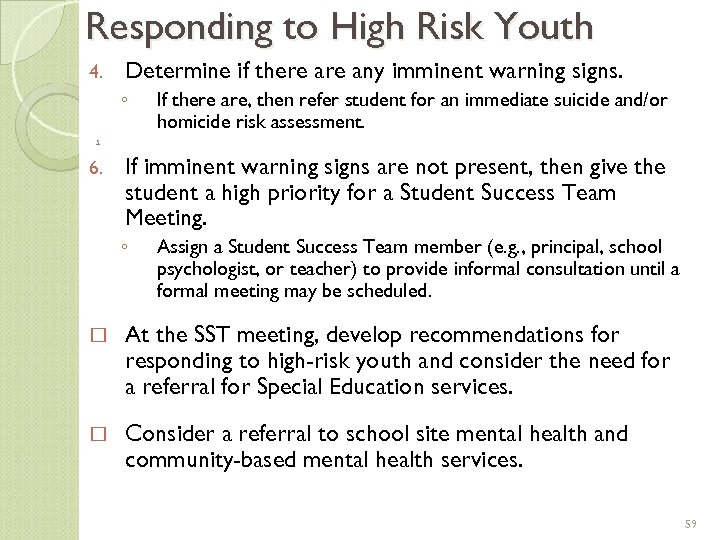 Responding to High Risk Youth 4. Determine if there any imminent warning signs. ◦