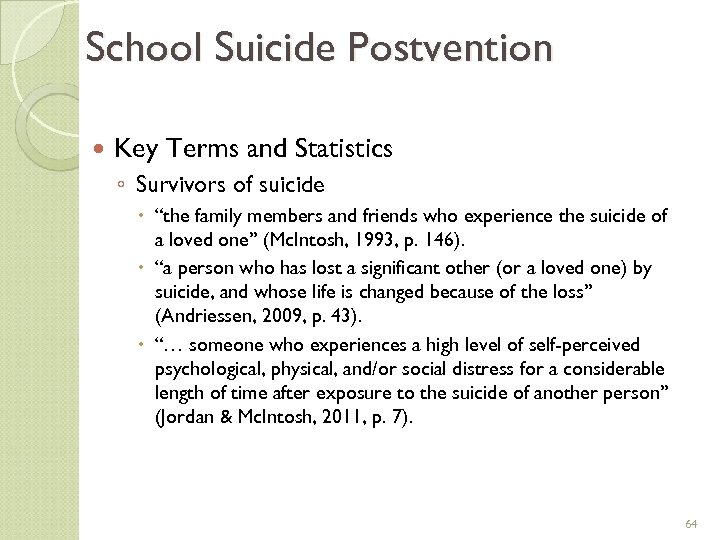 School Suicide Postvention Key Terms and Statistics ◦ Survivors of suicide “the family members