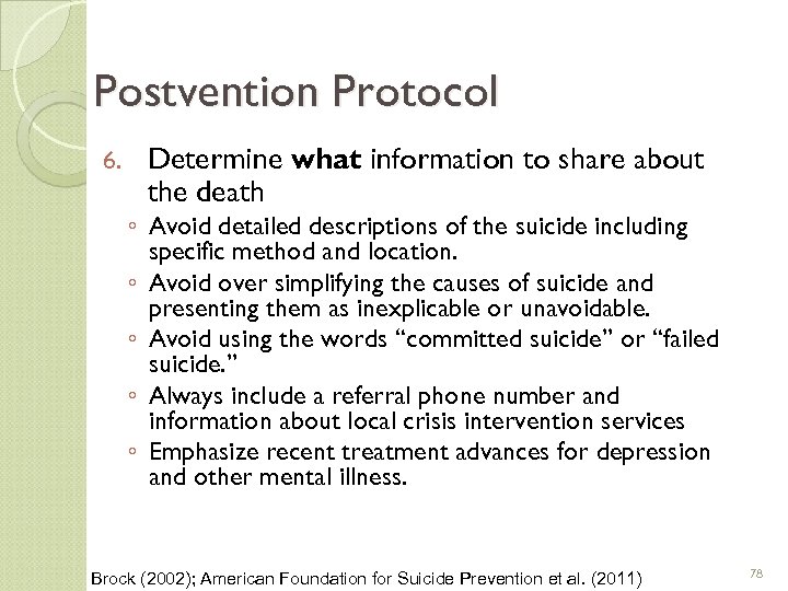 Postvention Protocol 6. Determine what information to share about the death ◦ Avoid detailed