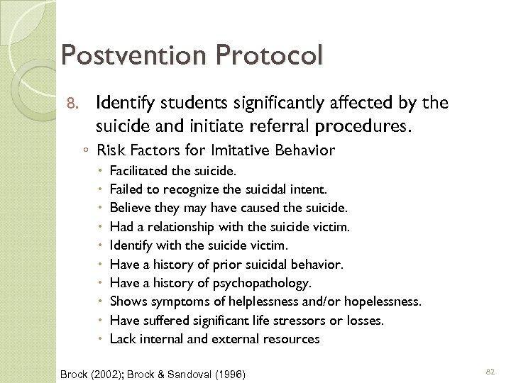 Postvention Protocol 8. Identify students significantly affected by the suicide and initiate referral procedures.