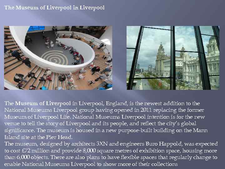 The Museum of Liverpool in Liverpool, England, is the newest addition to the National