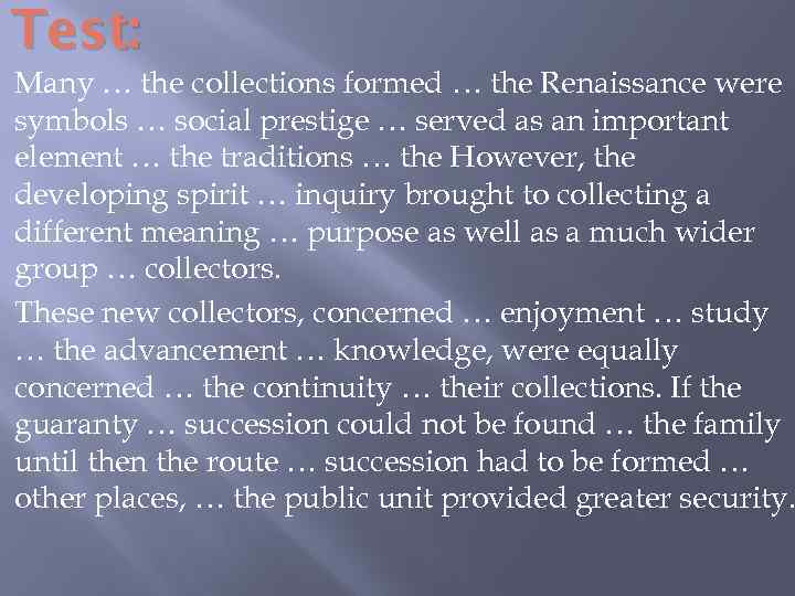 Test: Many … the collections formed … the Renaissance were symbols … social prestige