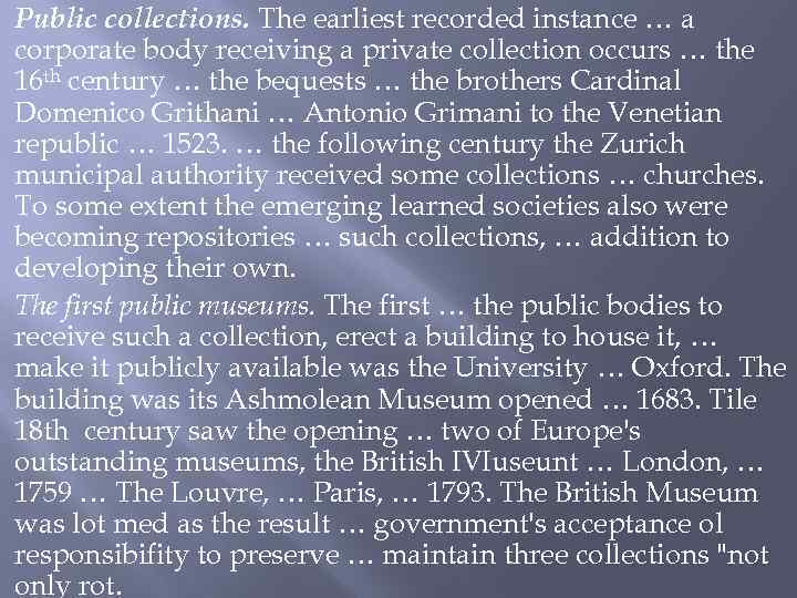 Public collections. The earliest recorded instance … a corporate body receiving a private collection