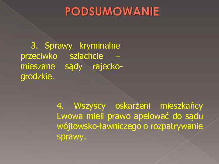 PODSUMOWANIE 3. Sprawy kryminalne przeciwko szlachcie – mieszane sądy rajeckogrodzkie. 4. Wszyscy oskarżeni mieszkańcy