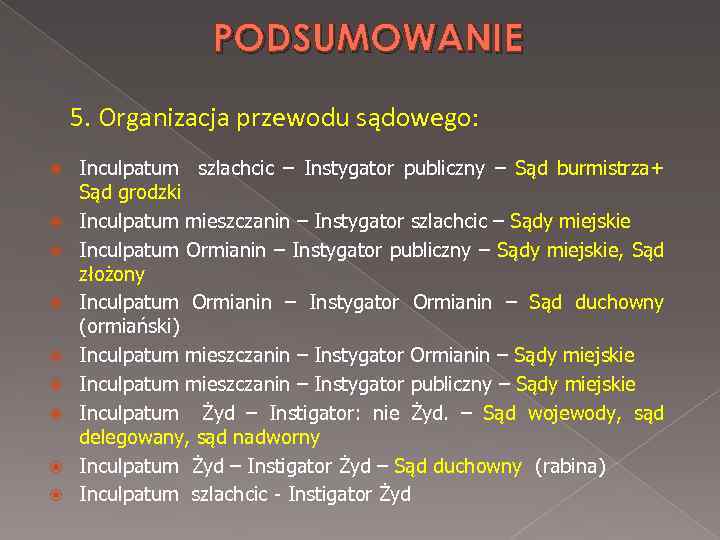 PODSUMOWANIE 5. Organizacja przewodu sądowego: Inculpatum szlachcic – Instygator publiczny – Sąd burmistrza+ Sąd