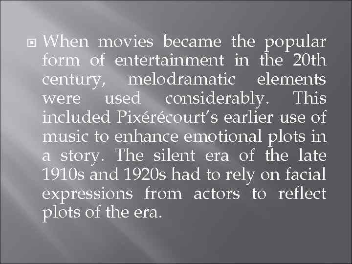  When movies became the popular form of entertainment in the 20 th century,