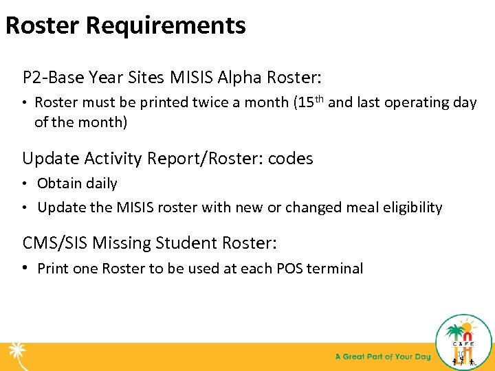 Roster Requirements P 2 -Base Year Sites MISIS Alpha Roster: • Roster must be