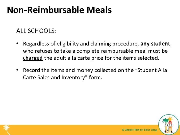 Non-Reimbursable Meals ALL SCHOOLS: • Regardless of eligibility and claiming procedure, any student who