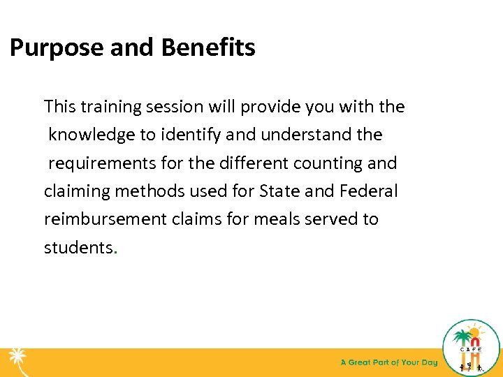 Purpose and Benefits This training session will provide you with the knowledge to identify