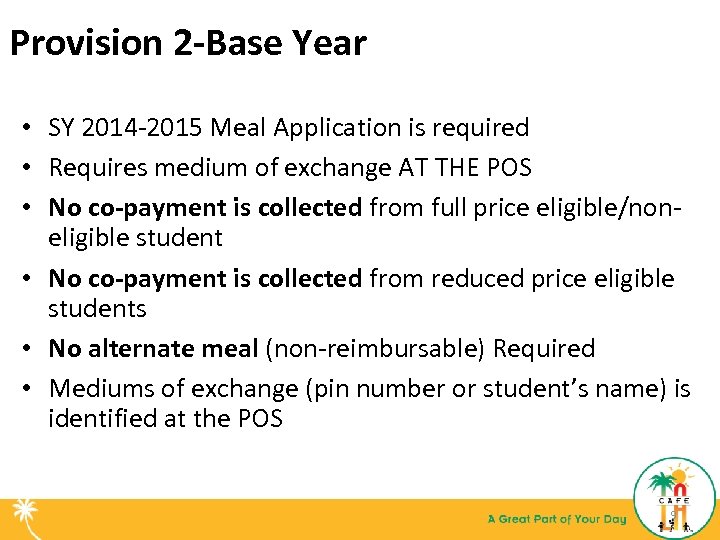 Provision 2 -Base Year • SY 2014 -2015 Meal Application is required • Requires