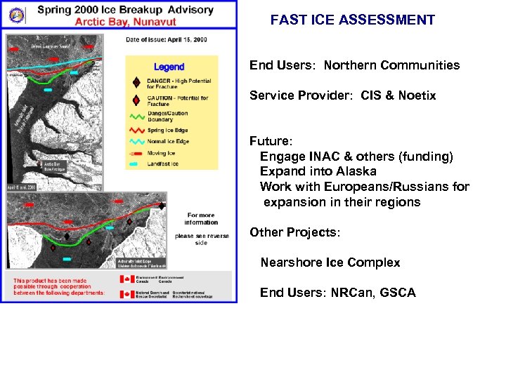 FAST ICE ASSESSMENT End Users: Northern Communities Service Provider: CIS & Noetix Future: Engage