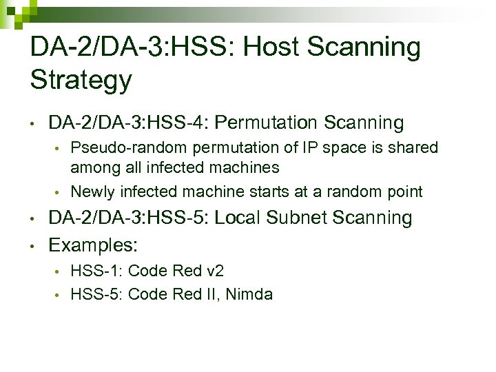 DA-2/DA-3: HSS: Host Scanning Strategy • DA-2/DA-3: HSS-4: Permutation Scanning Pseudo-random permutation of IP