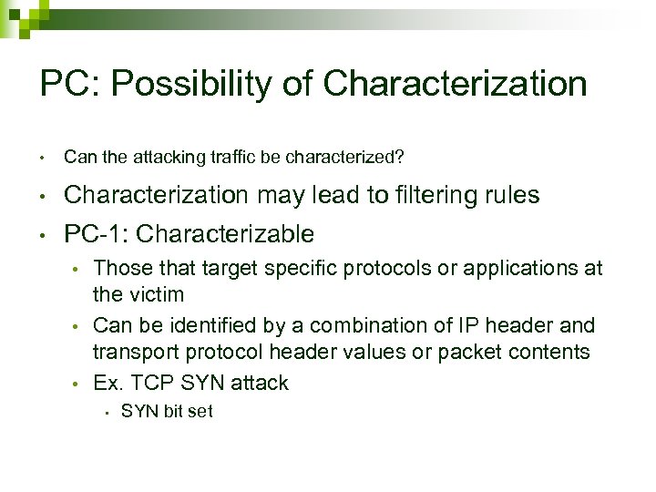 PC: Possibility of Characterization • Can the attacking traffic be characterized? • Characterization may