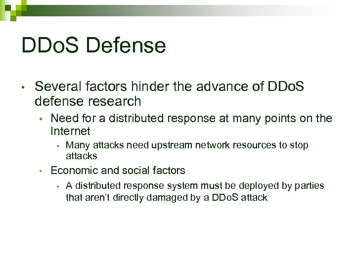 DDo. S Defense • Several factors hinder the advance of DDo. S defense research