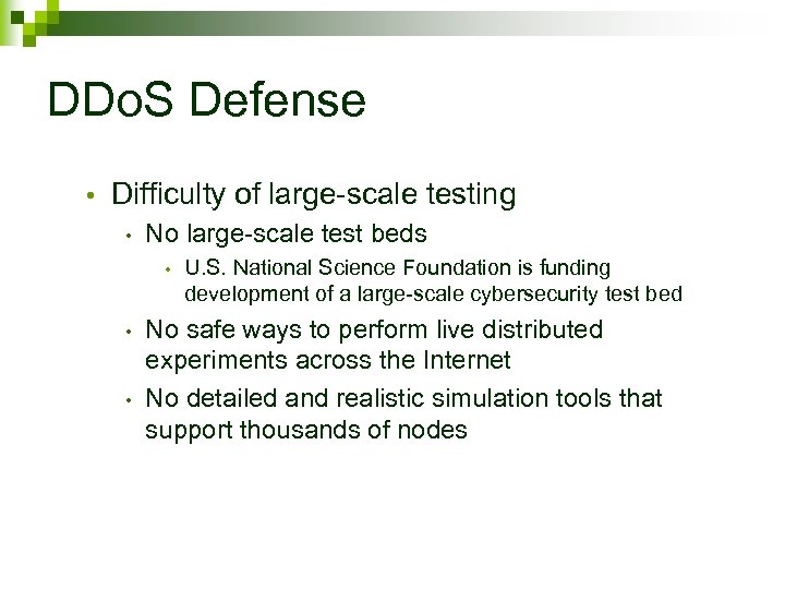 DDo. S Defense • Difficulty of large-scale testing • No large-scale test beds •