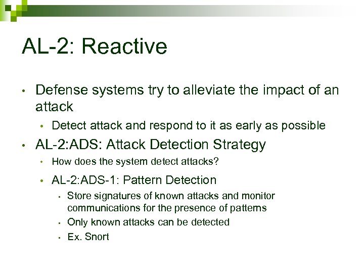 AL-2: Reactive • Defense systems try to alleviate the impact of an attack •