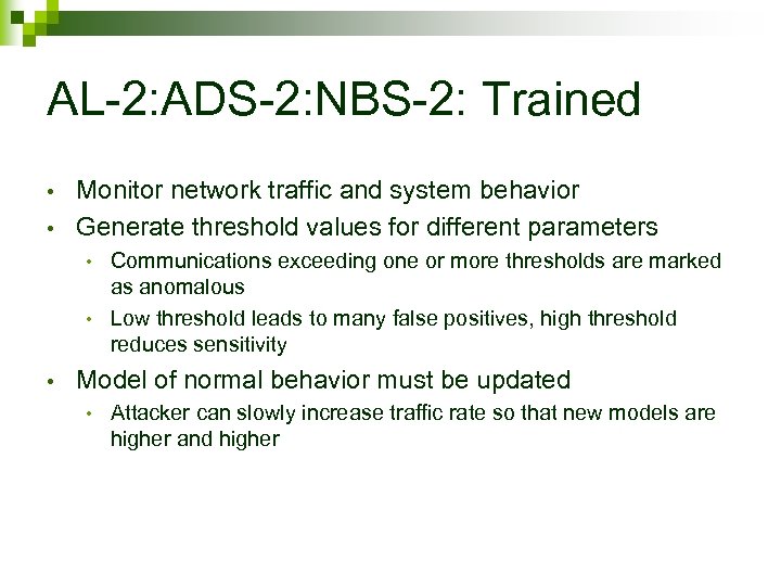 AL-2: ADS-2: NBS-2: Trained • • Monitor network traffic and system behavior Generate threshold