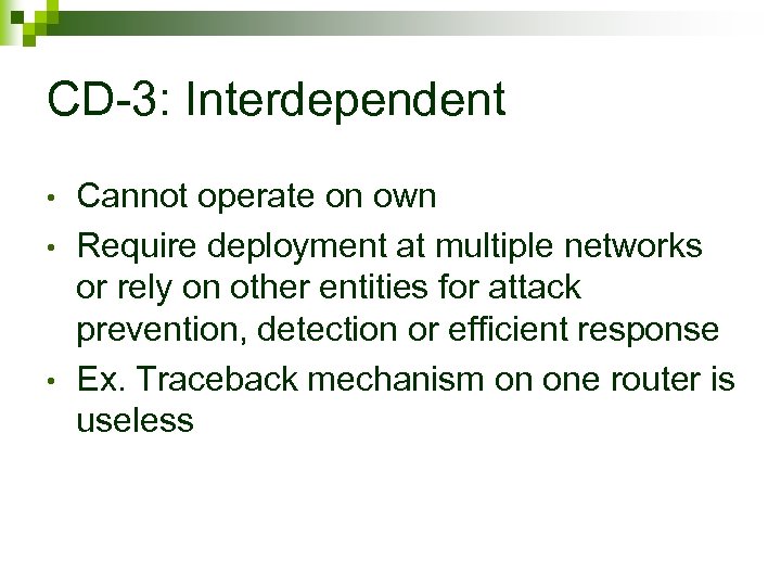 CD-3: Interdependent • • • Cannot operate on own Require deployment at multiple networks
