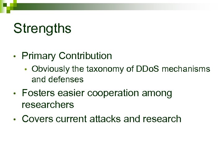 Strengths • Primary Contribution • • • Obviously the taxonomy of DDo. S mechanisms