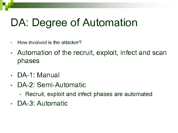 DA: Degree of Automation • How involved is the attacker? • Automation of the