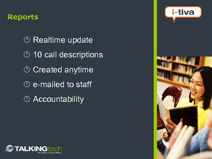 Reports Realtime update 10 call descriptions Created anytime e-mailed to staff Accountability 