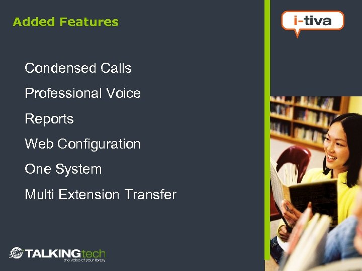 Added Features Condensed Calls Professional Voice Reports Web Configuration One System Multi Extension Transfer