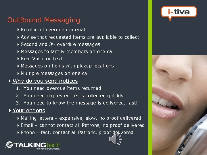 Out. Bound Messaging 4 Remind of overdue material 4 Advise that requested items are