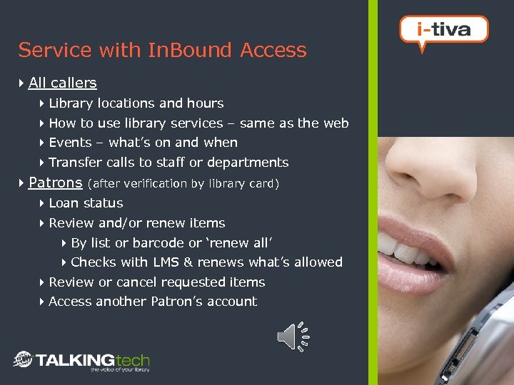 Service with In. Bound Access 4 All callers 4 Library locations and hours 4