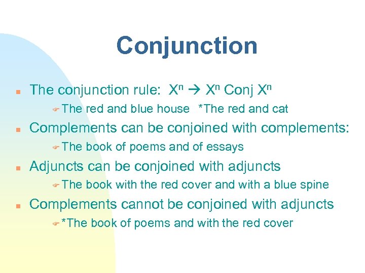 Conjunction The conjunction rule: Xn Conj Xn The Complements can be conjoined with complements: