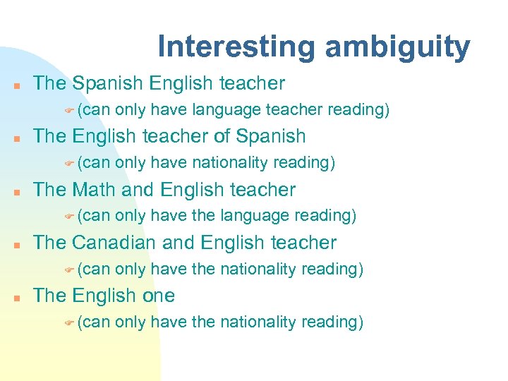 Interesting ambiguity The Spanish English teacher (can The English teacher of Spanish (can only