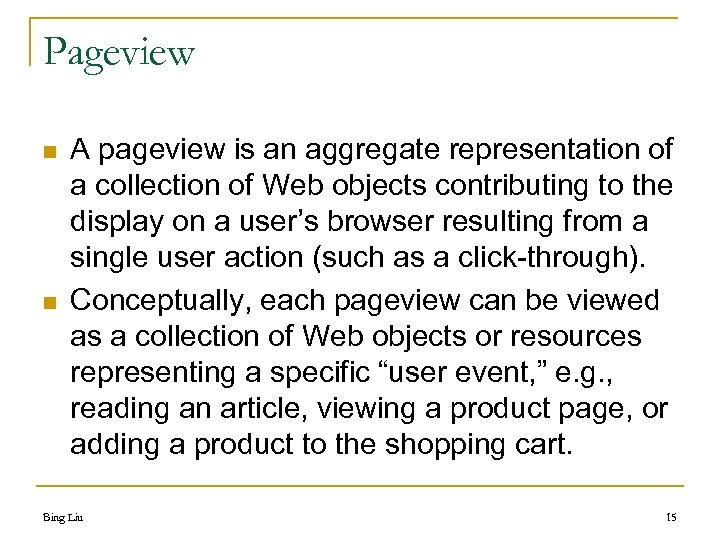 Pageview n n A pageview is an aggregate representation of a collection of Web