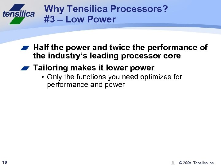 Why Tensilica Processors? #3 – Low Power Half the power and twice the performance