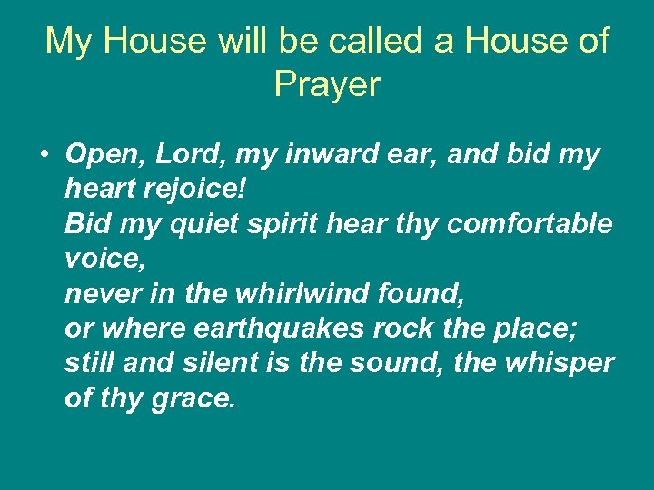 My House will be called a House of Prayer • Open, Lord, my inward