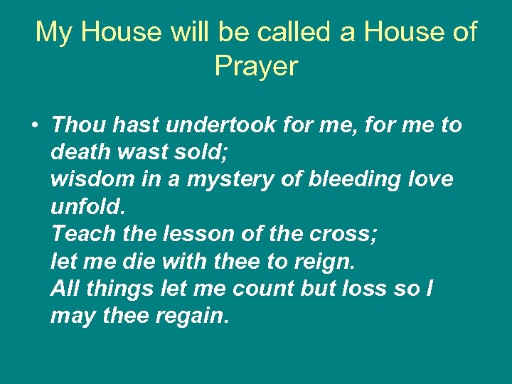 My House will be called a House of Prayer • Thou hast undertook for