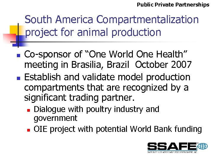 Public Private Partnerships South America Compartmentalization project for animal production n n Co-sponsor of