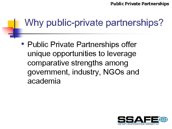 Public Private Partnerships Why public-private partnerships? • Public Private Partnerships offer unique opportunities to