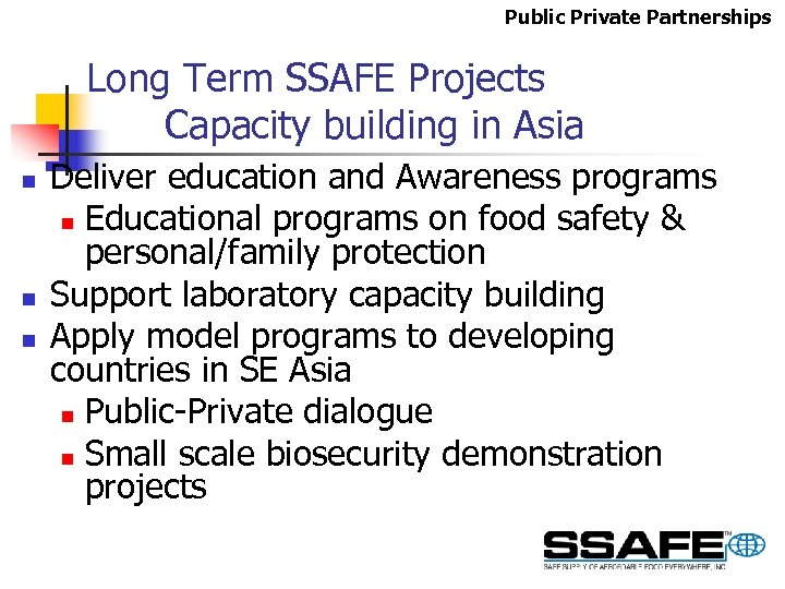 Public Private Partnerships Long Term SSAFE Projects Capacity building in Asia n n n